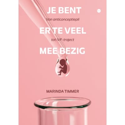 Je Bent Er Te Veel Mee Bezig - Marinda Timmer