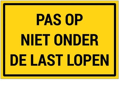Pas op niet onder de last lopen bord | gecoat dibond materiaal | 18 x 12 cm