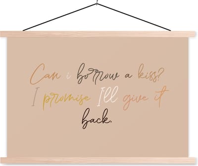 Posterhanger incl. Poster 90x60 cm - Schoolplaat - Can I borrow a kiss? I promise I'll give it back - Spreuken - Quotes - Textielposter - Blanke latten