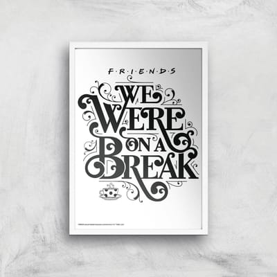 Friends We Were On A Break Giclee Art Print - A4 - White Frame