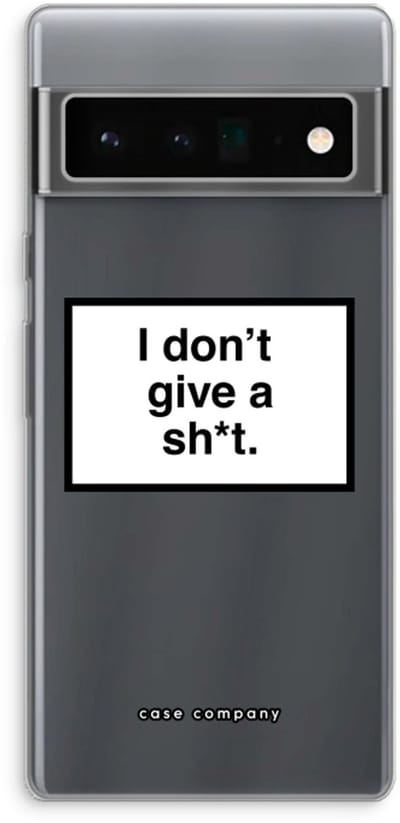 Case Company® - Hoesje geschikt voor Google Pixel 6 Pro hoesje - Don't give a shit - Soft Cover Telefoonhoesje - Bescherming aan alle Kanten en Schermrand