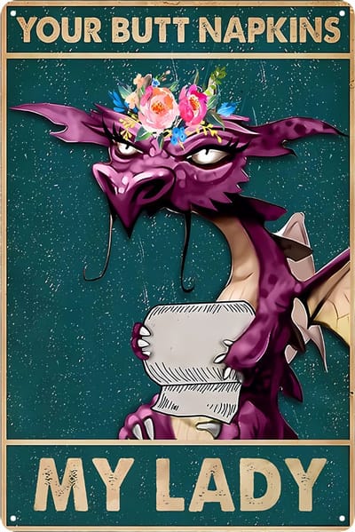 Nivard Your Butt Napkins My Lady - Are You Pooping Draak - Have A Nice Poop - Poster - Grappige Poster - 20x30cm