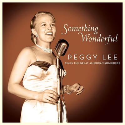 Something Wonderful: Peggy Lee Sings The Great American Songbook - Peggy Lee