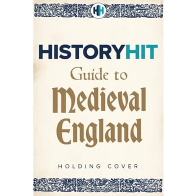 History Hit Guide To Medieval England - History Hit & Dan Snow