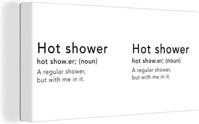 Canvas Schilderij Spreuken - Quotes - A regular shower but with me in it - Hot shower - 40x20 cm - Wanddecoratie