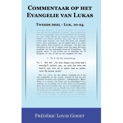 Commentaar Op Het Evangelie Van Lukas / Tweede Deel Luk. 10-24 - Frédéric Louis Godet