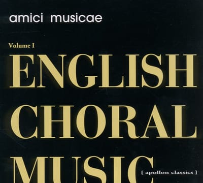 Amici Musicae - English Choral Music - Volume I (CD)