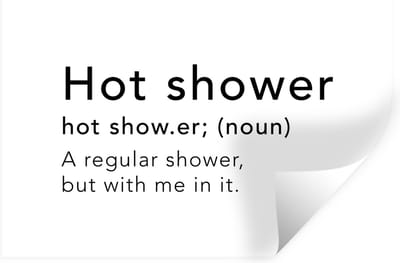 Muurstickers - Sticker Folie - Spreuken - Quotes - A regular shower but with me in it - Hot shower - Douche - Woordenboek - 30x20 cm - Plakfolie - Muurstickers Kinderkamer - Zelfklevend Behang - Zelfklevend behangpapier - Stickerfolie