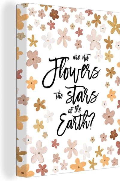 Canvas Schilderij Quotes - Are not flowers the stars of the earth? - Spreuken - 30x40 cm - Wanddecoratie