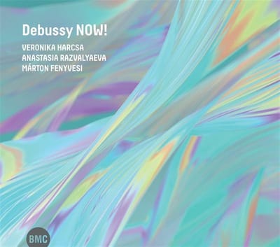 Harcsa Veronika, Anastasia Razvalyaeva, Márton Fenyvesi - Debussy Now! (CD)