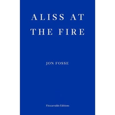 Aliss At The Fire - Winner Of The 2023 Nobel Prize In Literature - Jon Fosse
