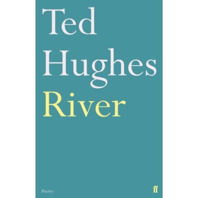 River - Ted Hughes