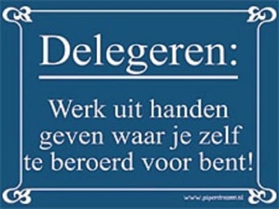 Delegeren: Werk uit handen geven waar je zelf te beroerd voor bent! Metalen humorbordje 15x21cm