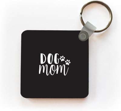 Sleutelhanger - Uitdeelcadeautjes - Quotes - Spreuken - Hond - Dog mom - Plastic