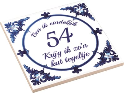 Spreuktegel | Ben Ik Eindelijk 54 Jaar Krijg Ik Zo'n Kut Tegeltje | Kuttegel | Cadeau Verjaardag