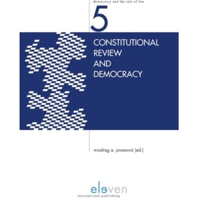 Constitutional Review And Democracy - Democracy And The Rule Of Law Series