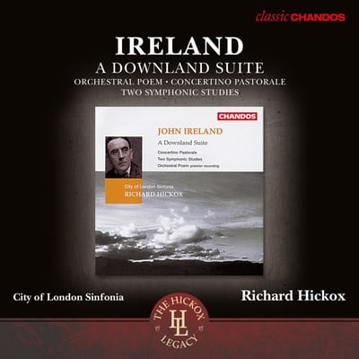 Richard Hickox, City Of London Sinfonia - Ireland: Orchestral Works, A Downland Suite (CD)