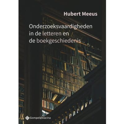 Onderzoeksvaardigheden In De Letteren En De Boekgeschiedenis - Hubert Meeus