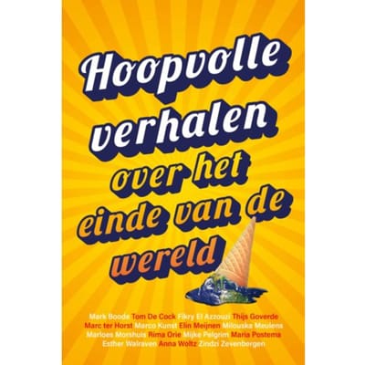 Hoopvolle Verhalen Over Het Einde Van De Wereld - Schrijvers voor Toekomst