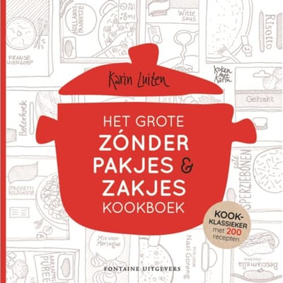 Het Grote Zónder Pakjes & Zakjes Kookboek - Koken Met Karin - Karin Luiten
