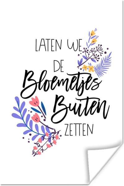 Poster Quotes - Spreuken - Laten we de bloemetjes buiten zetten - 120x180 cm XXL
