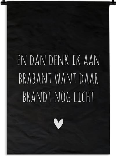 Wandkleed - Wanddoek - Spreuken - Quotes - En dan denk ik aan Brabant - Guus Meeuwis - 60x90 cm - Wandtapijt