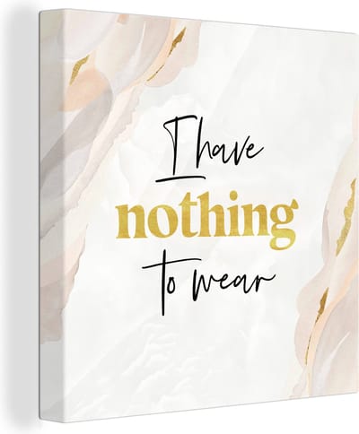Canvas Schilderij Kind - Spreuken - Kleding - I have nothing to wear - 20x20 cm - Wanddecoratie
