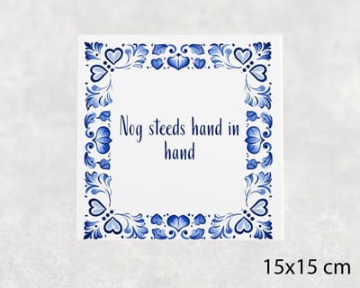 Spreuk tegel 15x15 cm Nog steeds hand in hand