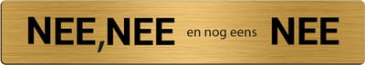 Brievenbusbordje Goud - Nee, nee en nog eens nee - 15 x 2,5 cm - ronde hoeken - incl. 3M-tape | Gratis Verzending | Decoporta