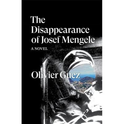 The Disappearance Of Josef Mengele - Verso Fiction - Olivier Guez