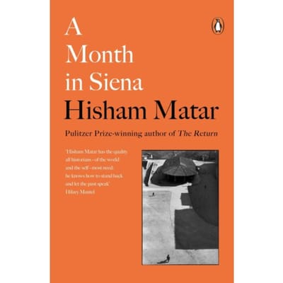 A Month In Siena - Hisham Matar