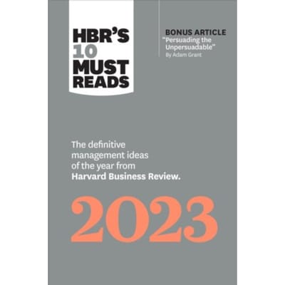 Hbr's 10 Must Reads 2023 - Hbr's 10 Must Reads - Harvard Business Review