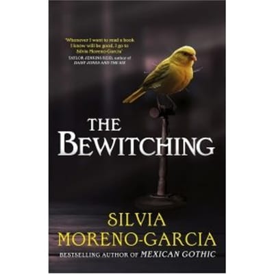 The Bewitching - Silvia Moreno-Garcia