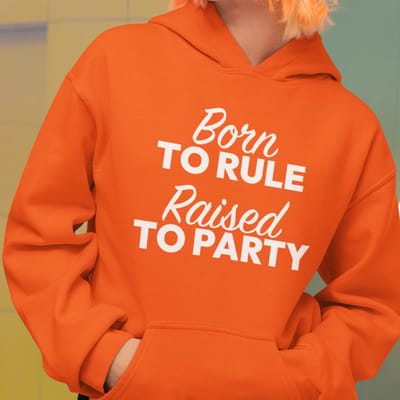 Oranje Koningsdag Hoodie Born to Rule, Raised to Party XS