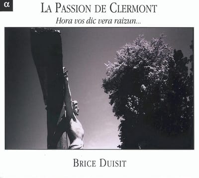 Brice Duisit - La Passion de Clermont (Hora Vos Dic Vera Raizun...) (CD)