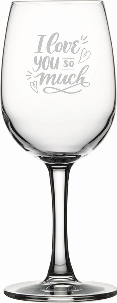 Gegraveerde witte wijnglas 26cl I Love you so much - valentijnsdag - valentijn