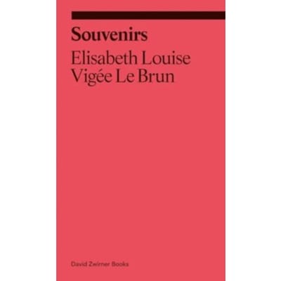 Souvenirs: From A Memoir - Ekphrasis - Elisabeth Louise Vigee Le Brun