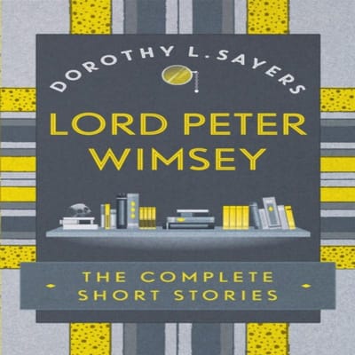 Lord Peter Wimsey De Complete Korte Verhalen door Dorothy L Sayers Paperback Boek 9781473657632