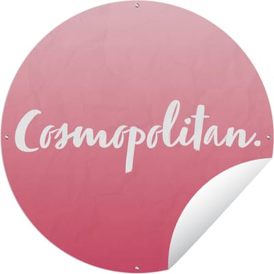 Tuincirkel Cosmopolitan - Cocktail - Tekst - Quotes - Roze - 60x60 cm - Ronde Tuinposter - Buiten