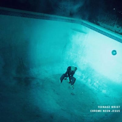 Teenage Wrist - Chrome Neon Jesus (LP)