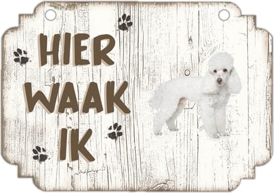 Hier Waak Ik: Poedel | Waakbord | Spreukenbord | Hondenras | Hond | Betreden op eigen risico | Pas Op Voor De Hond | Deurbordjes | Bewaker Van Dit Huis
