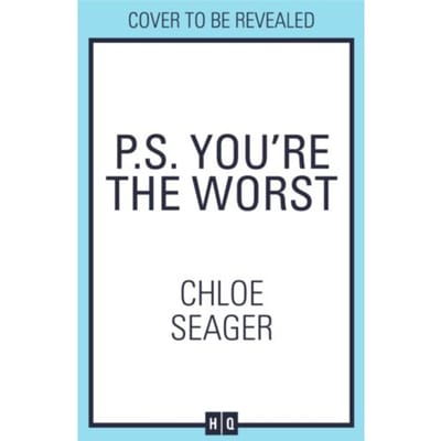 P.S. You’re The Worst - Chloe Seager