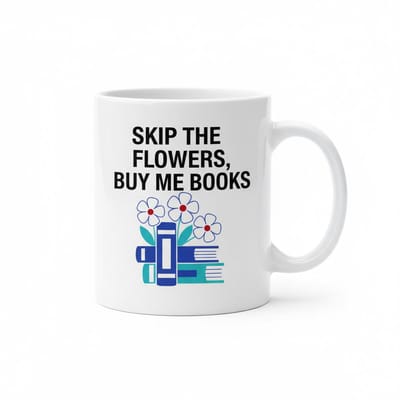 Grappige Boekenliefhebber Mok 330 ml – “Skip the Flowers, Buy Me Books” – Keramische Koffie- en Theemok voor Lezers & Bookworms