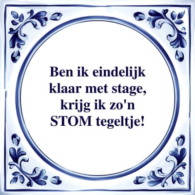 Spreuk Tegel - Klaar met Stage - Tegeltjeswijsheid - Kado