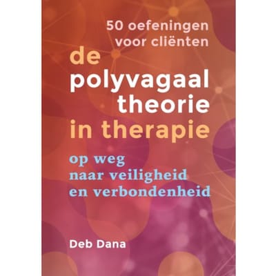50 Oefeningen Voor Cliënten - De Polyvagaaltheorie In Therapie - Deb Dana