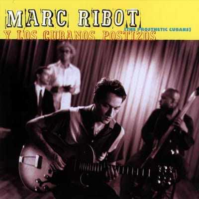 Marc Ribot Y Los Cubanos Postizos