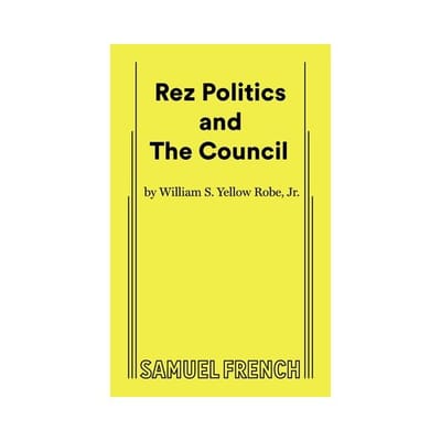 Rez Politics And The Council - William S. Yellow Robe