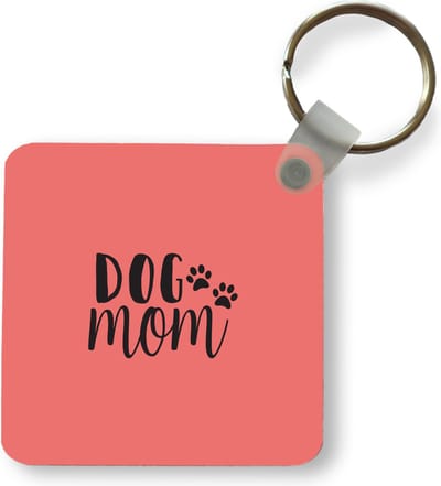 Sleutelhanger - Uitdeelcadeautjes - Dog mom - Spreuken - Hond - Quotes - Plastic