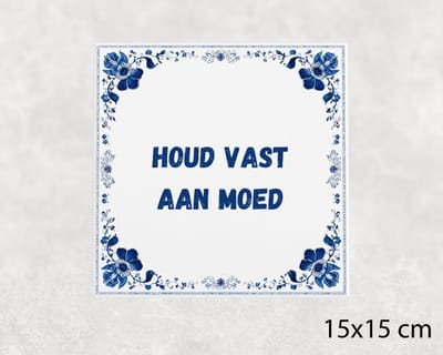 Spreuk tegel 15x15 cm Houd vast aan moed
