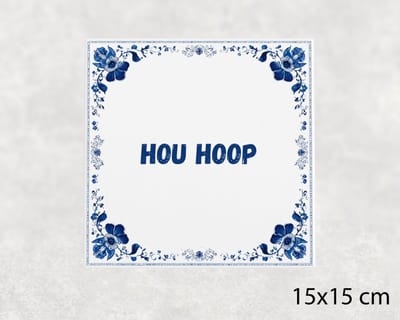 Spreuk tegel 15x15 cm Hou hoop